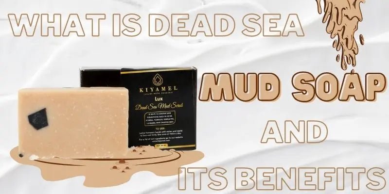 What is Dead Sea Mud Soap and its Benefits? - Kiyamel